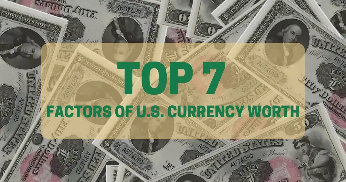 Top 7 Factors that Give Worth to Old U.S. Paper Currency